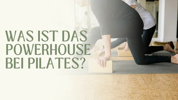 Was ist das Powerhouse bei Pilates?