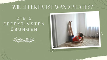 Wie effektiv ist Wand Pilates? Die 5 effektivsten Übungen
